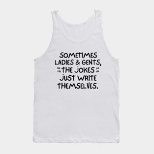 Sometimes the jokes just write themselves. Tank Top